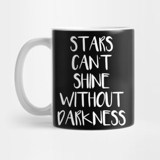 Stars cant shine without Darkness Mug